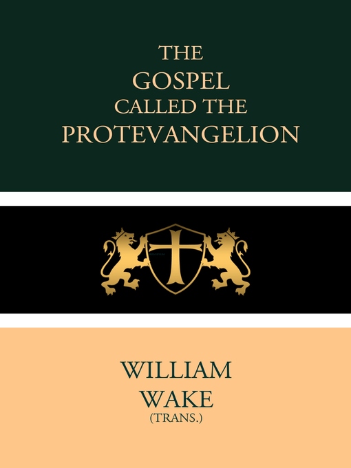 Title details for The Gospel called the Protevangelion by William Wake - Available